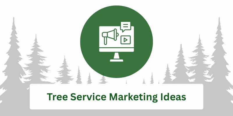 Tree Service Marketing Ideas to Grow Your Business